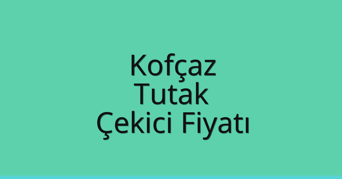 Kofçaz Çekici Fiyatı – Tutak Oto Kurtarıcı Ücreti