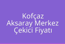 Kofçaz Çekici Fiyatı – Aksaray Merkez Oto Kurtarıcı Ücreti
