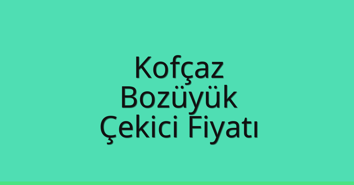 Kofçaz Çekici Fiyatı – Bozüyük Oto Kurtarıcı Ücreti