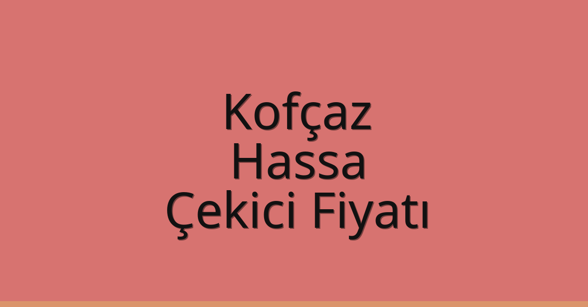 Kofçaz Çekici Fiyatı – Hassa Oto Kurtarıcı Ücreti
