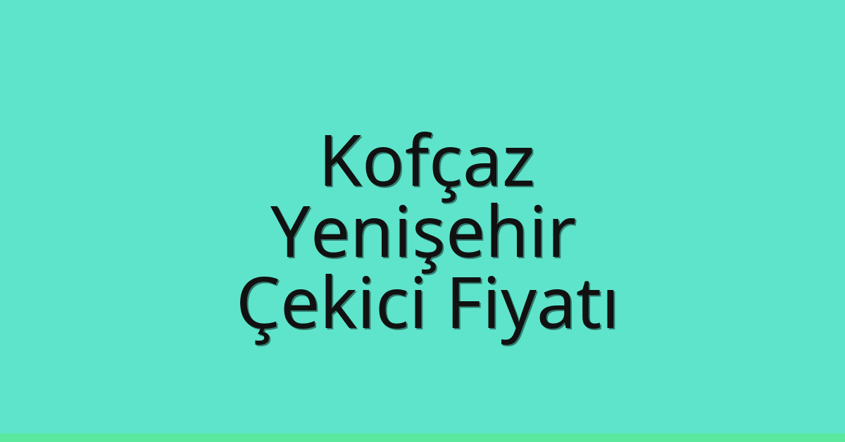 Kofçaz Çekici Fiyatı - Yenişehir Oto Kurtarıcı Ücreti Kofçaz Çekici Fiyatı – Yenişehir Oto Kurtarıcı Ücreti
