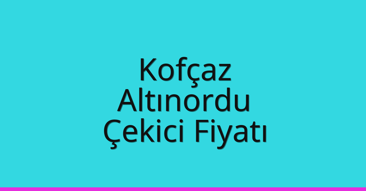 Kofçaz Çekici Fiyatı - Altınordu Oto Kurtarıcı Ücreti Kofçaz Çekici Fiyatı – Altınordu Oto Kurtarıcı Ücreti