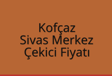 Kofçaz Çekici Fiyatı – Sivas Merkez Oto Kurtarıcı Ücreti