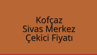 Kofçaz Çekici Fiyatı – Sivas Merkez Oto Kurtarıcı Ücreti