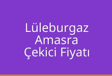 Lüleburgaz Çekici Fiyatı – Amasra Oto Kurtarıcı Ücreti