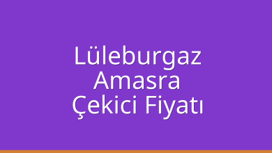 Lüleburgaz Çekici Fiyatı – Amasra Oto Kurtarıcı Ücreti