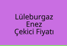 Lüleburgaz Çekici Fiyatı – Enez Oto Kurtarıcı Ücreti
