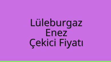 Lüleburgaz Çekici Fiyatı – Enez Oto Kurtarıcı Ücreti