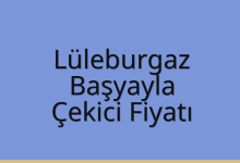 Lüleburgaz Çekici Fiyatı – Başyayla Oto Kurtarıcı Ücreti