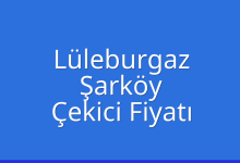 Lüleburgaz Çekici Fiyatı – Şarköy Oto Kurtarıcı Ücreti