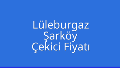 Lüleburgaz Çekici Fiyatı – Şarköy Oto Kurtarıcı Ücreti