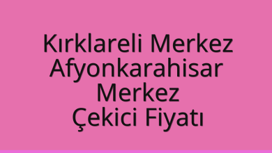 Kırklareli Merkez Çekici Fiyatı – Afyonkarahisar Merkez Oto Kurtarıcı Ücreti