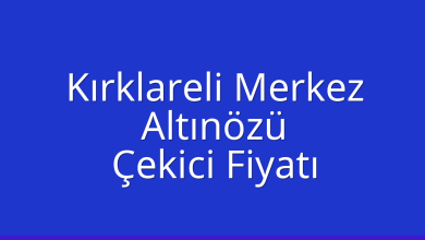 Kırklareli Merkez Çekici Fiyatı – Altınözü Oto Kurtarıcı Ücreti