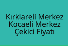 Kırklareli Merkez Çekici Fiyatı – Kocaeli Merkez Oto Kurtarıcı Ücreti