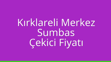 Kırklareli Merkez Çekici Fiyatı – Sumbas Oto Kurtarıcı Ücreti