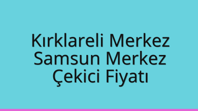 Kırklareli Merkez Çekici Fiyatı – Samsun Merkez Oto Kurtarıcı Ücreti