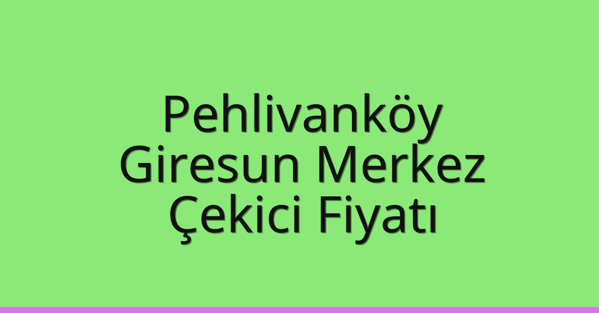Pehlivanköy Çekici Fiyatı - Giresun Merkez Oto Kurtarıcı Ücreti Pehlivanköy Çekici Fiyatı – Giresun Merkez Oto Kurtarıcı Ücreti
