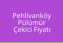 Pehlivanköy Çekici Fiyatı – Pülümür Oto Kurtarıcı Ücreti