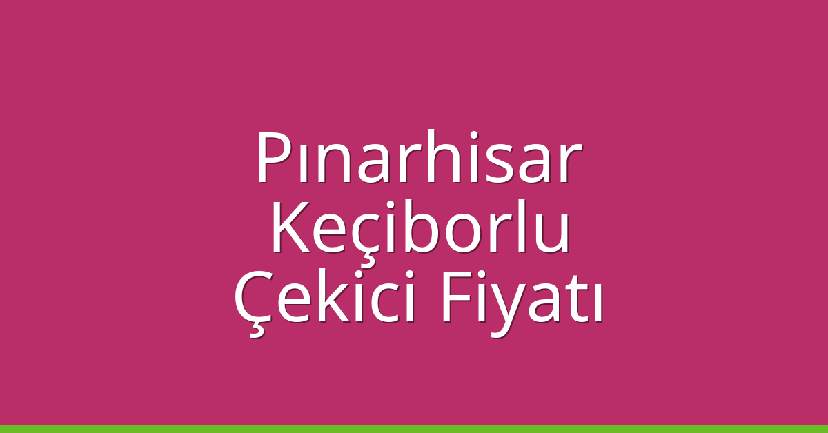 Pınarhisar Çekici Fiyatı - Keçiborlu Oto Kurtarıcı Ücreti Pınarhisar Çekici Fiyatı – Keçiborlu Oto Kurtarıcı Ücreti