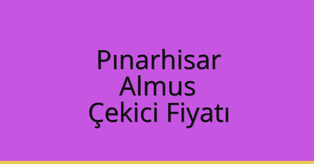 Pınarhisar Çekici Fiyatı – Almus Oto Kurtarıcı Ücreti