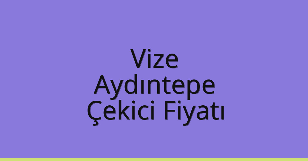 Vize Çekici Fiyatı - Aydıntepe Oto Kurtarıcı Ücreti Vize Çekici Fiyatı – Aydıntepe Oto Kurtarıcı Ücreti