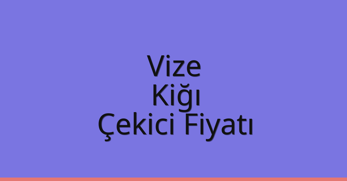 Vize Çekici Fiyatı - Kiğı Oto Kurtarıcı Ücreti Vize Çekici Fiyatı – Kiğı Oto Kurtarıcı Ücreti
