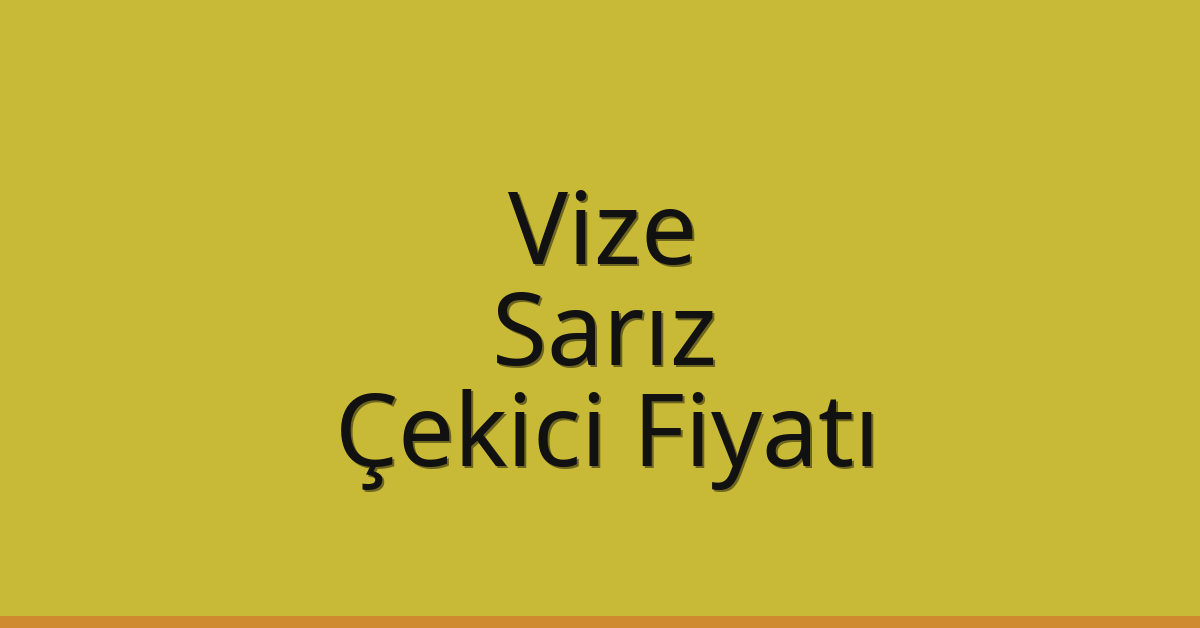 Vize Çekici Fiyatı – Sarız Oto Kurtarıcı Ücreti
