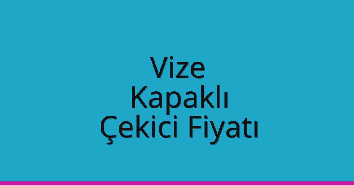 Vize Çekici Fiyatı – Kapaklı Oto Kurtarıcı Ücreti