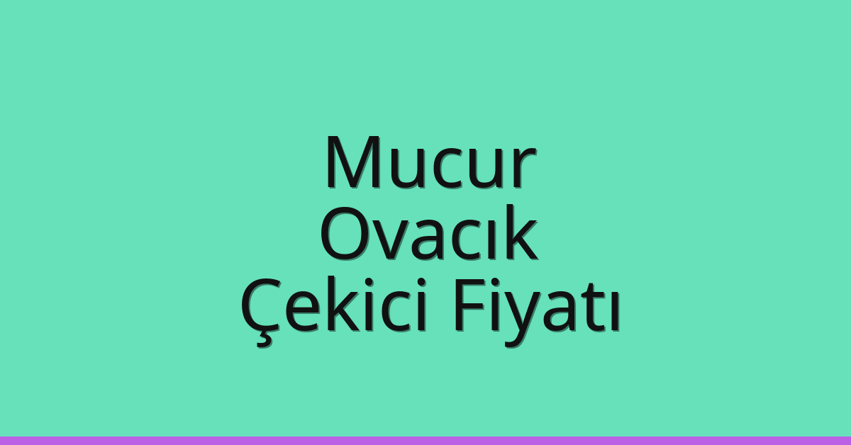 Mucur Çekici Fiyatı – Ovacık Oto Kurtarıcı Ücreti