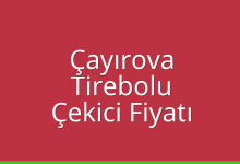 Çayırova Çekici Fiyatı – Tirebolu Oto Kurtarıcı Ücreti