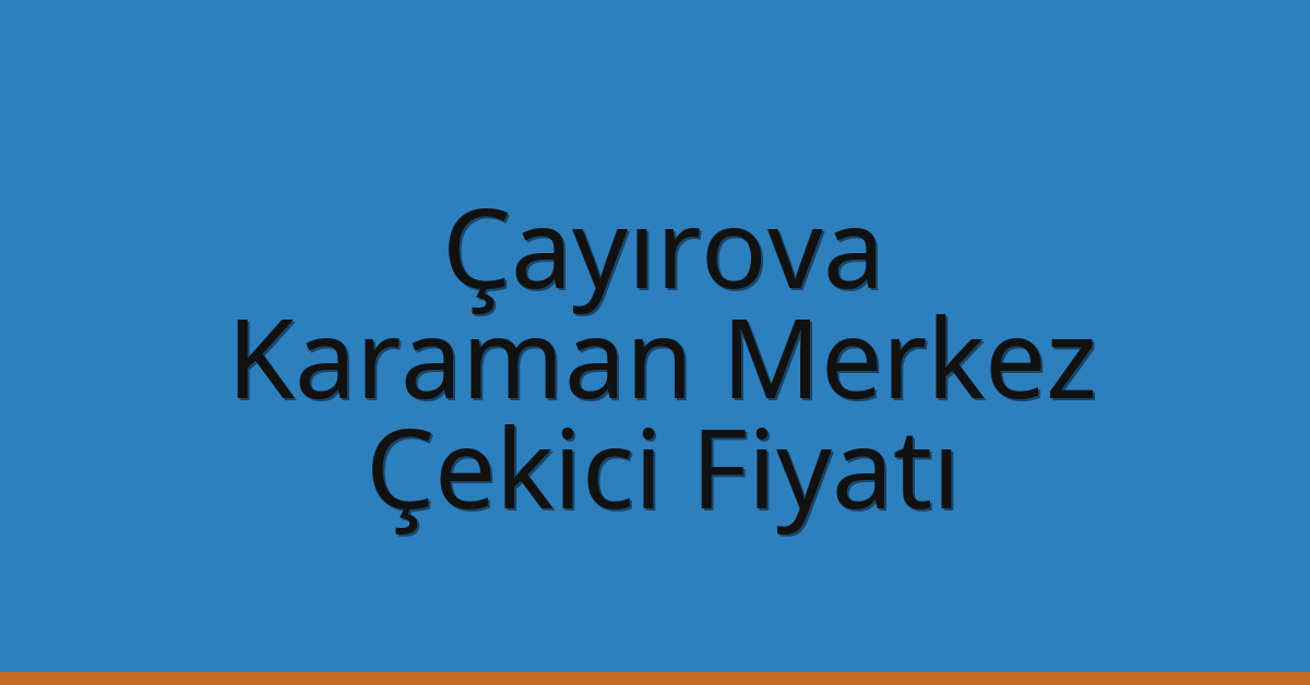 Çayırova Çekici Fiyatı - Karaman Merkez Oto Kurtarıcı Ücreti Çayırova Çekici Fiyatı – Karaman Merkez Oto Kurtarıcı Ücreti