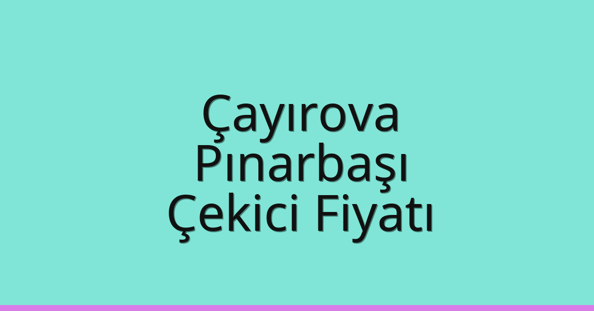 Çayırova Çekici Fiyatı - Pınarbaşı Oto Kurtarıcı Ücreti Çayırova Çekici Fiyatı – Pınarbaşı Oto Kurtarıcı Ücreti
