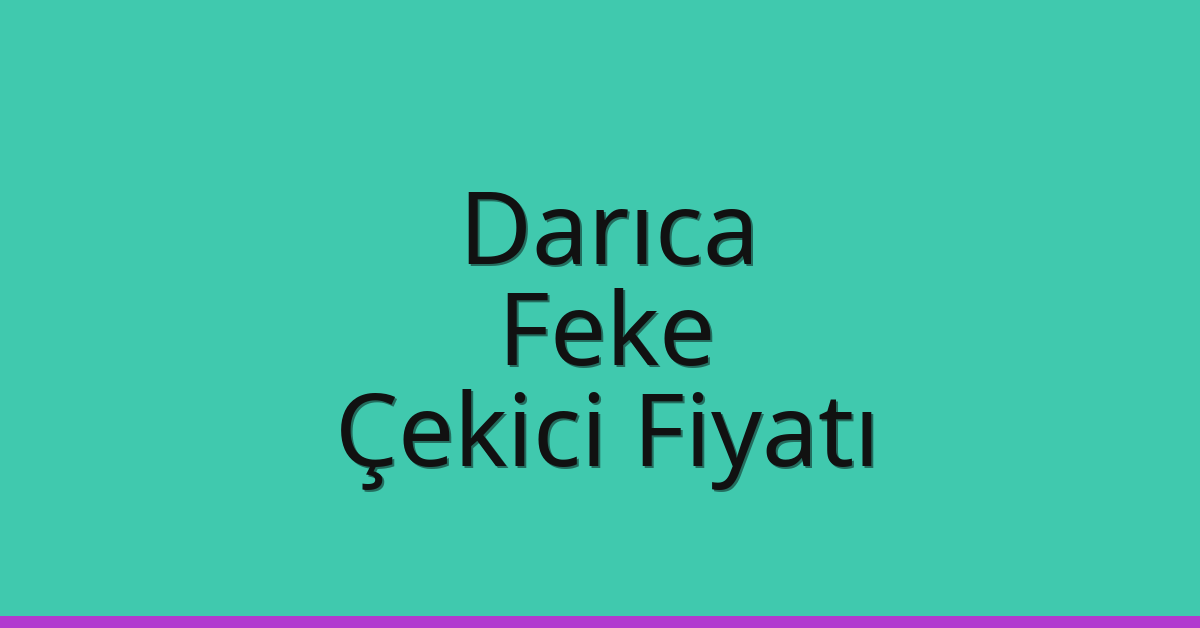 Darıca Çekici Fiyatı – Feke Oto Kurtarıcı Ücreti