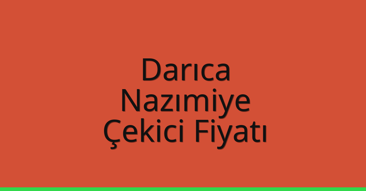 Darıca Çekici Fiyatı - Nazımiye Oto Kurtarıcı Ücreti Darıca Çekici Fiyatı – Nazımiye Oto Kurtarıcı Ücreti