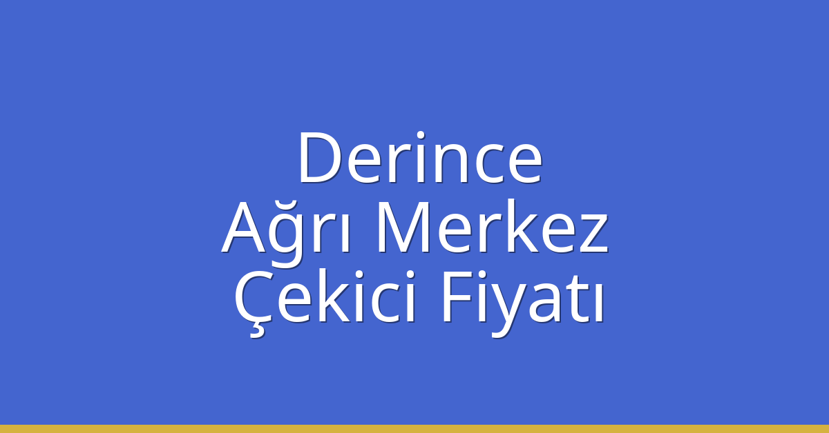 Derince Çekici Fiyatı - Ağrı Merkez Oto Kurtarıcı Ücreti Derince Çekici Fiyatı – Ağrı Merkez Oto Kurtarıcı Ücreti