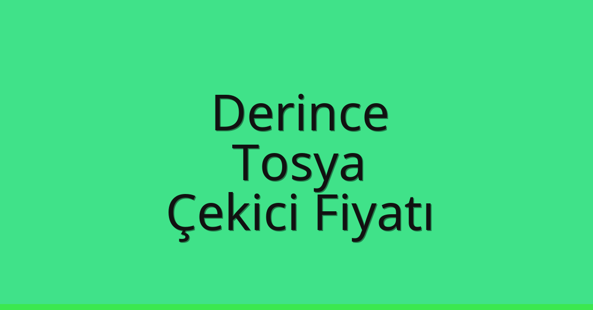 Derince Çekici Fiyatı – Tosya Oto Kurtarıcı Ücreti