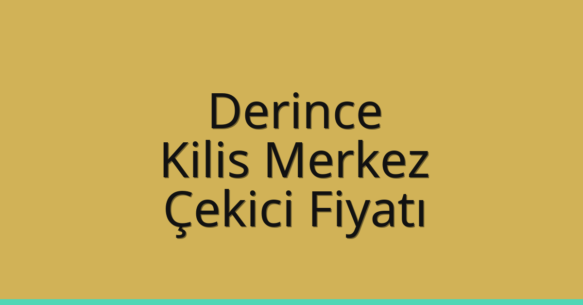 Derince Çekici Fiyatı – Kilis Merkez Oto Kurtarıcı Ücreti