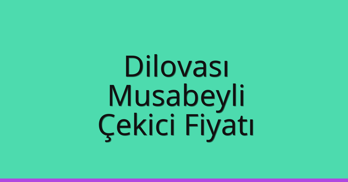 Dilovası Çekici Fiyatı – Musabeyli Oto Kurtarıcı Ücreti