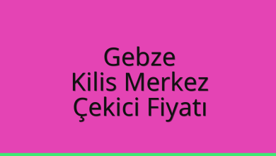 Gebze Çekici Fiyatı – Kilis Merkez Oto Kurtarıcı Ücreti
