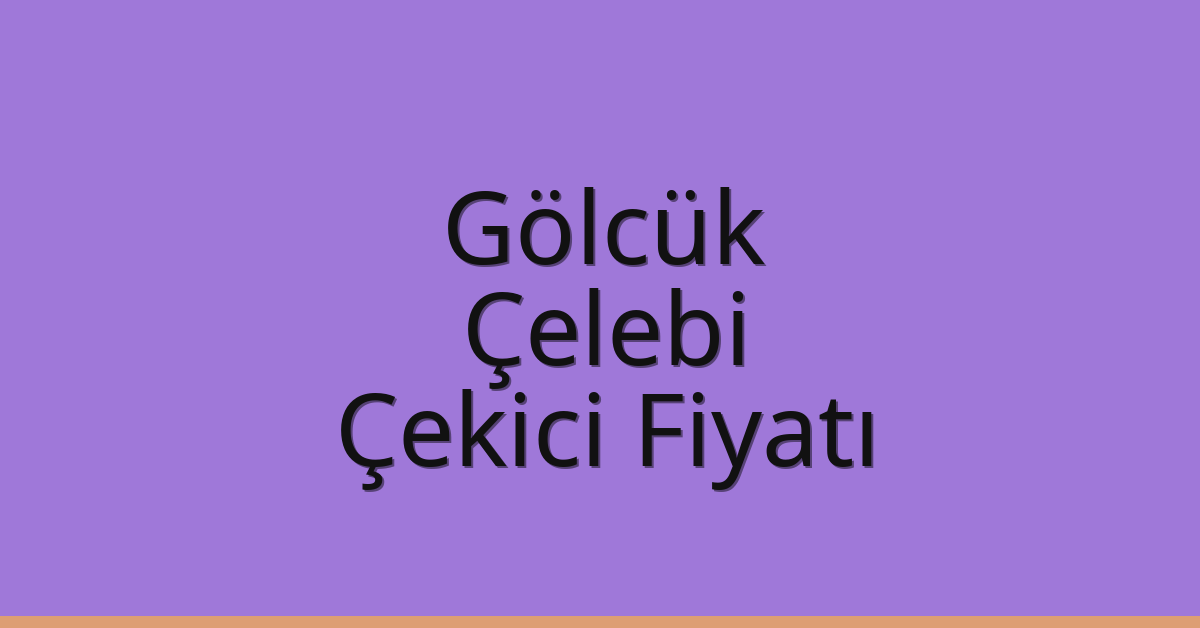 Gölcük Çekici Fiyatı – Çelebi Oto Kurtarıcı Ücreti