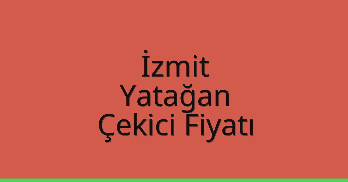 İzmit Çekici Fiyatı – Yatağan Oto Kurtarıcı Ücreti