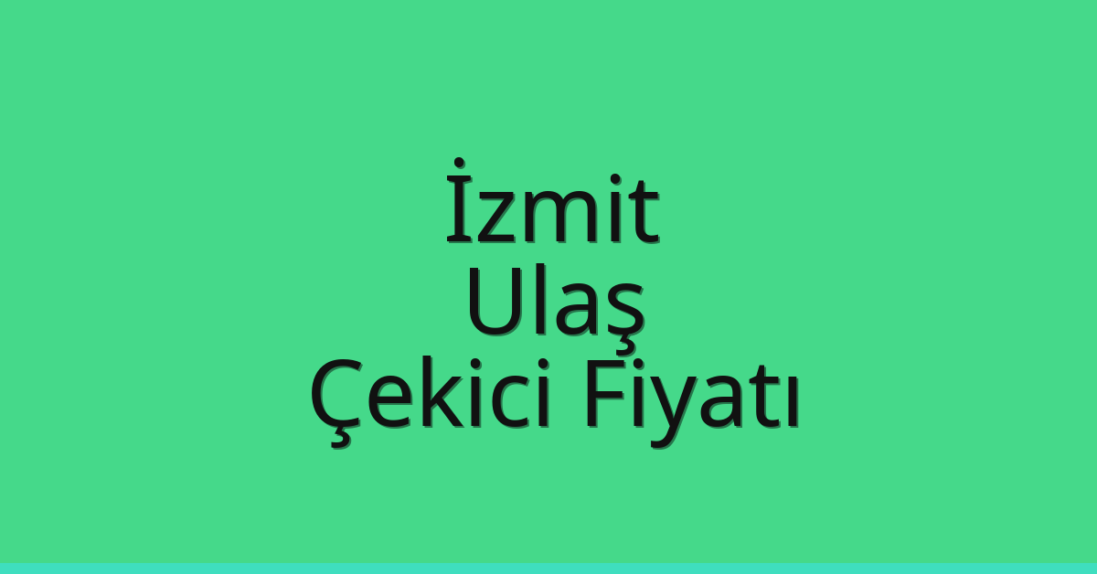İzmit Çekici Fiyatı – Ulaş Oto Kurtarıcı Ücreti