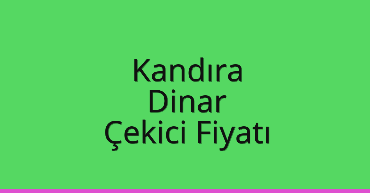 Kandıra Çekici Fiyatı – Dinar Oto Kurtarıcı Ücreti
