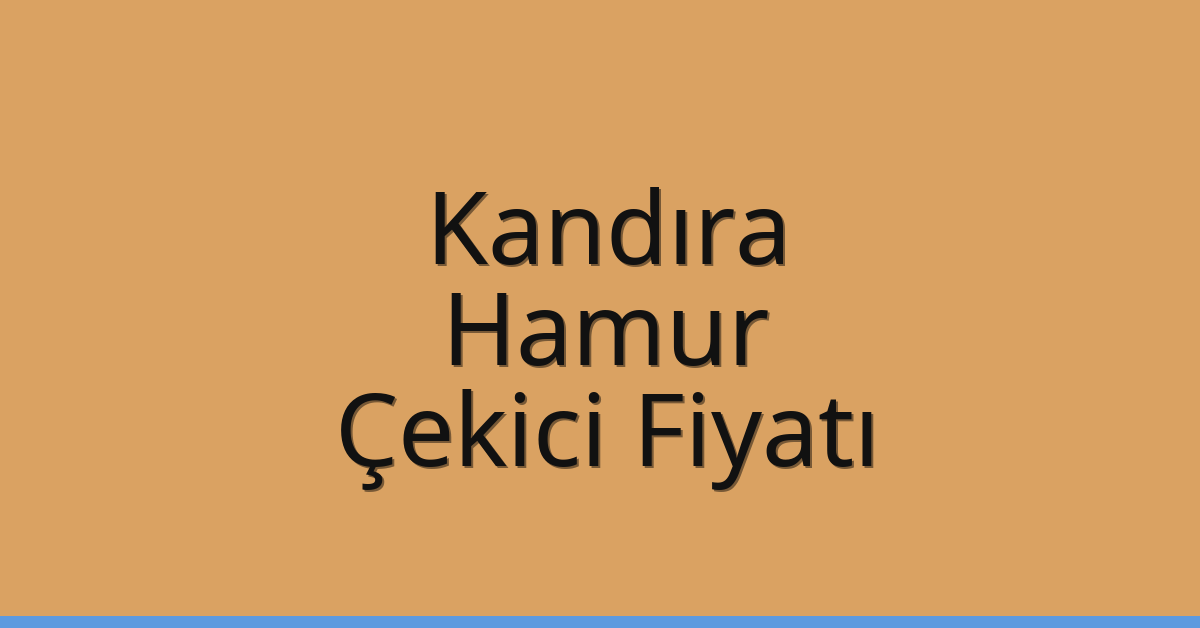 Kandıra Çekici Fiyatı – Hamur Oto Kurtarıcı Ücreti
