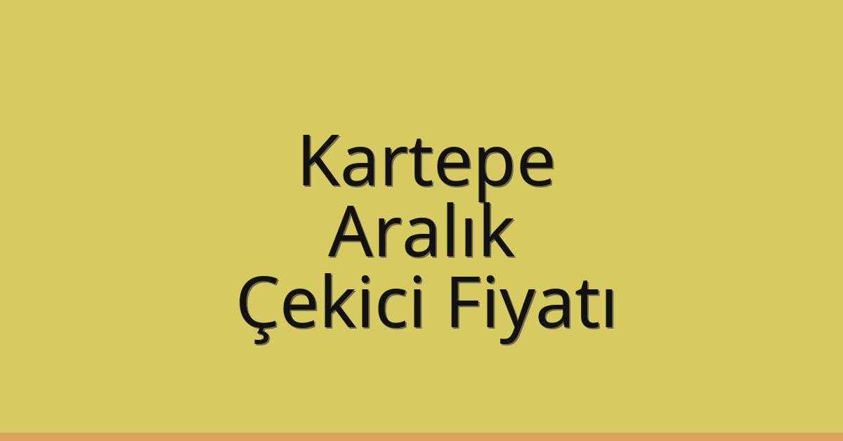 Kartepe Çekici Fiyatı – Aralık Oto Kurtarıcı Ücreti