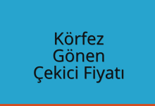 Körfez Çekici Fiyatı – Gönen Oto Kurtarıcı Ücreti