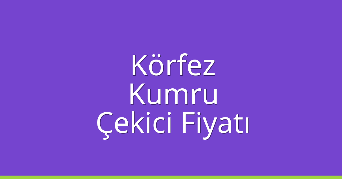Körfez Çekici Fiyatı – Kumru Oto Kurtarıcı Ücreti