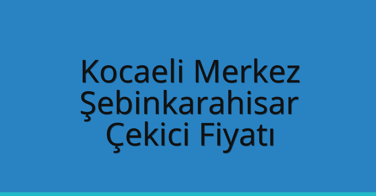 Kocaeli Merkez Çekici Fiyatı - Şebinkarahisar Oto Kurtarıcı Ücreti Kocaeli Merkez Çekici Fiyatı – Şebinkarahisar Oto Kurtarıcı Ücreti