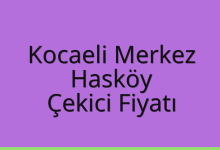 Kocaeli Merkez Çekici Fiyatı – Hasköy Oto Kurtarıcı Ücreti