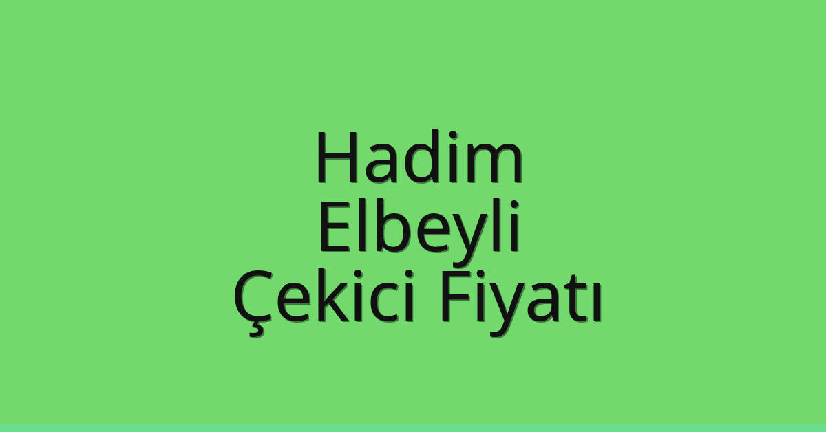 Hadim Çekici Fiyatı - Elbeyli Oto Kurtarıcı Ücreti Hadim Çekici Fiyatı – Elbeyli Oto Kurtarıcı Ücreti